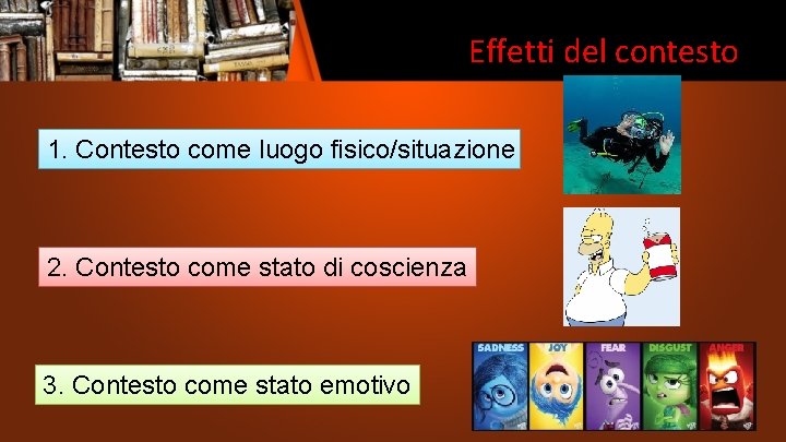 Effetti del contesto 1. Contesto come luogo fisico/situazione 2. Contesto come stato di coscienza