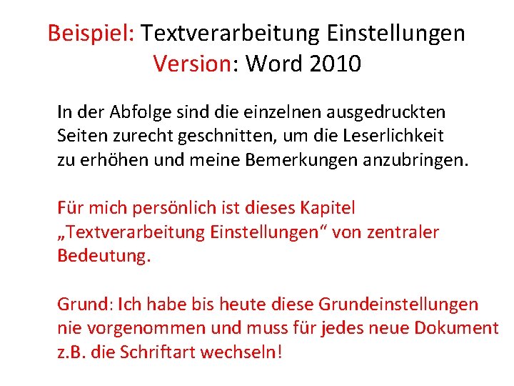 Beispiel: Textverarbeitung Einstellungen Version: Word 2010 In der Abfolge sind die einzelnen ausgedruckten Seiten