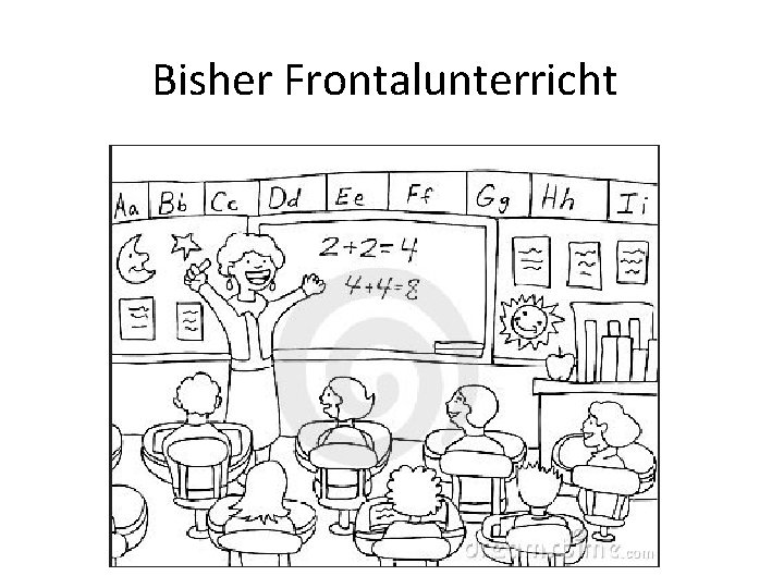 Bisher Frontalunterricht 