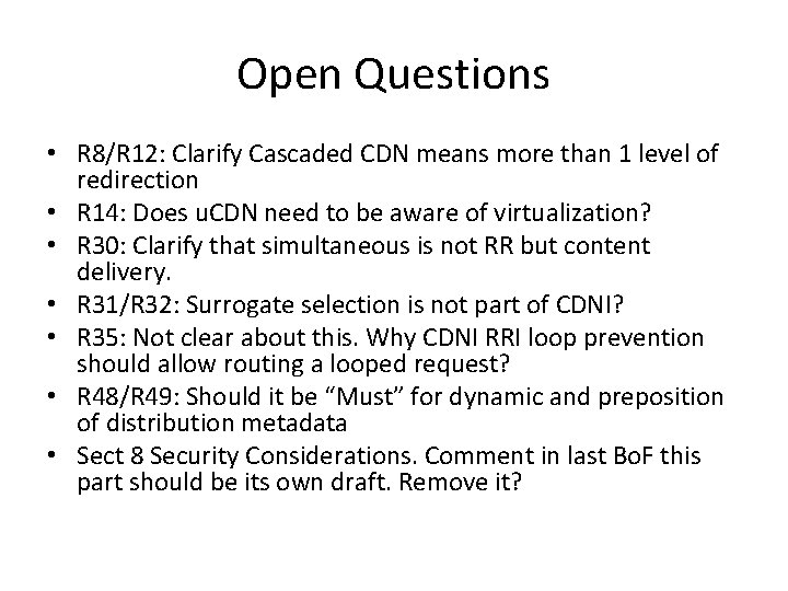 Open Questions • R 8/R 12: Clarify Cascaded CDN means more than 1 level