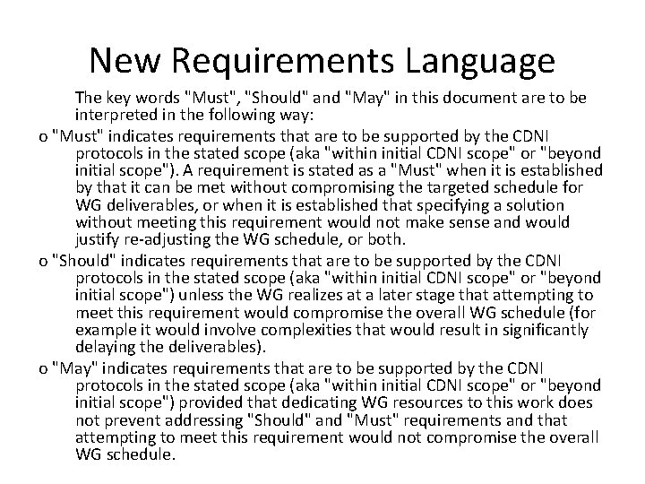 New Requirements Language The key words "Must", "Should" and "May" in this document are