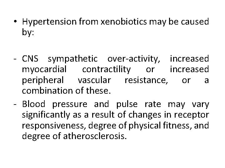  • Hypertension from xenobiotics may be caused by: - CNS sympathetic over-activity, increased