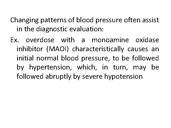 Changing patterns of blood pressure often assist in the diagnostic evaluation: Ex. overdose with