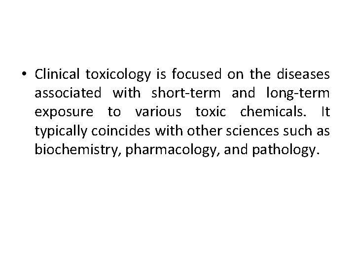  • Clinical toxicology is focused on the diseases associated with short-term and long-term