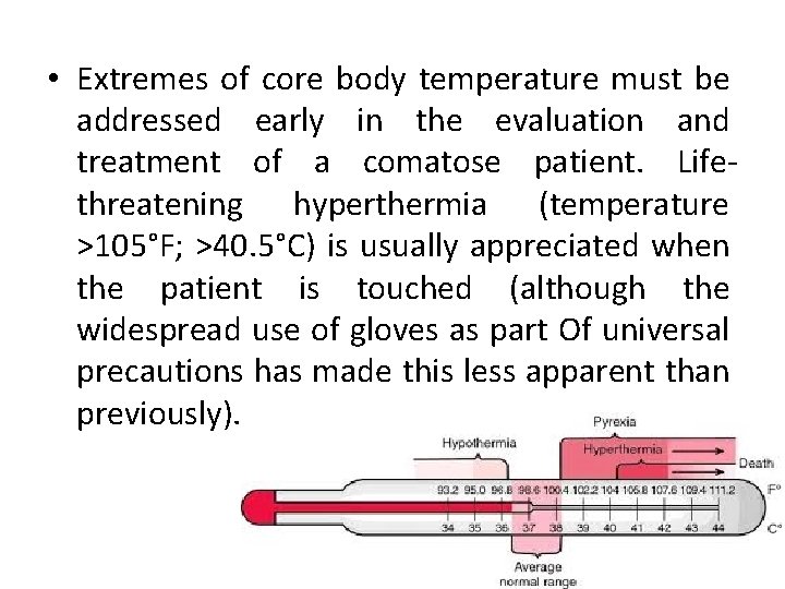 • Extremes of core body temperature must be addressed early in the evaluation
