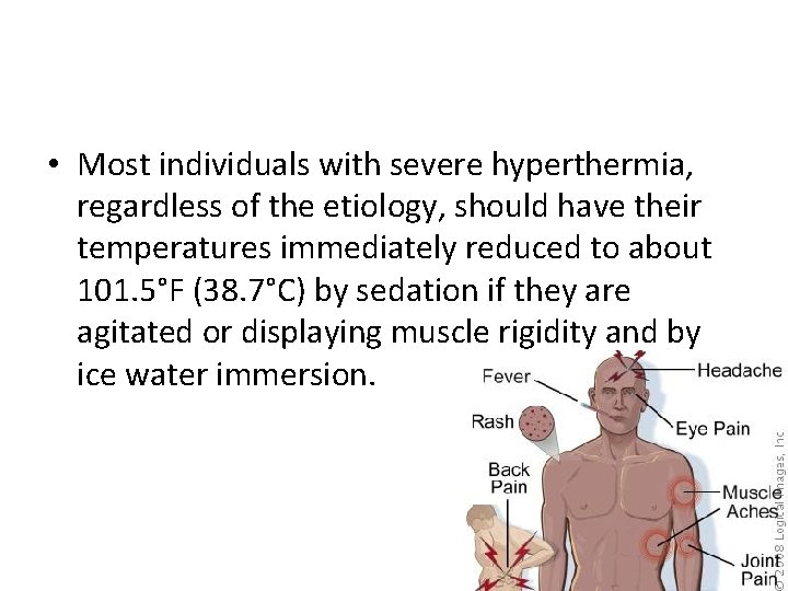  • Most individuals with severe hyperthermia, regardless of the etiology, should have their