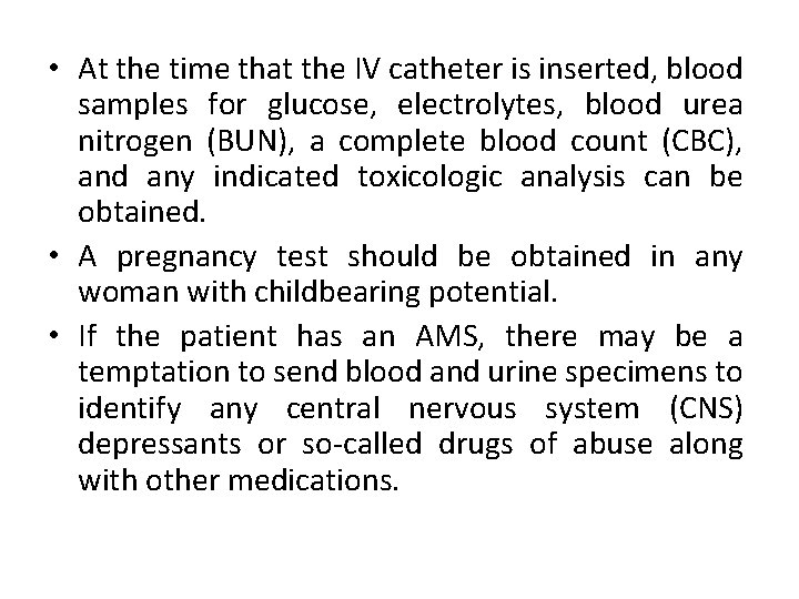  • At the time that the IV catheter is inserted, blood samples for