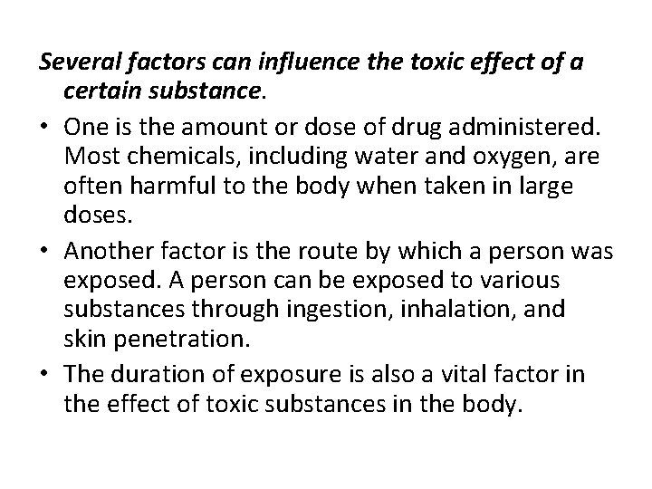 Several factors can influence the toxic effect of a certain substance. • One is