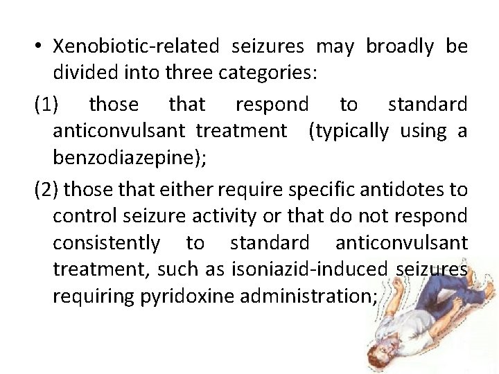  • Xenobiotic-related seizures may broadly be divided into three categories: (1) those that
