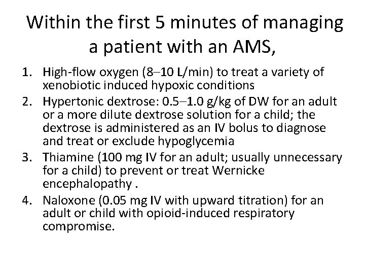 Within the first 5 minutes of managing a patient with an AMS, 1. High-flow