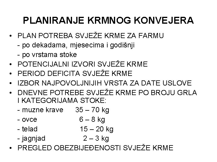 PLANIRANJE KRMNOG KONVEJERA • PLAN POTREBA SVJEŽE KRME ZA FARMU - po dekadama, mjesecima