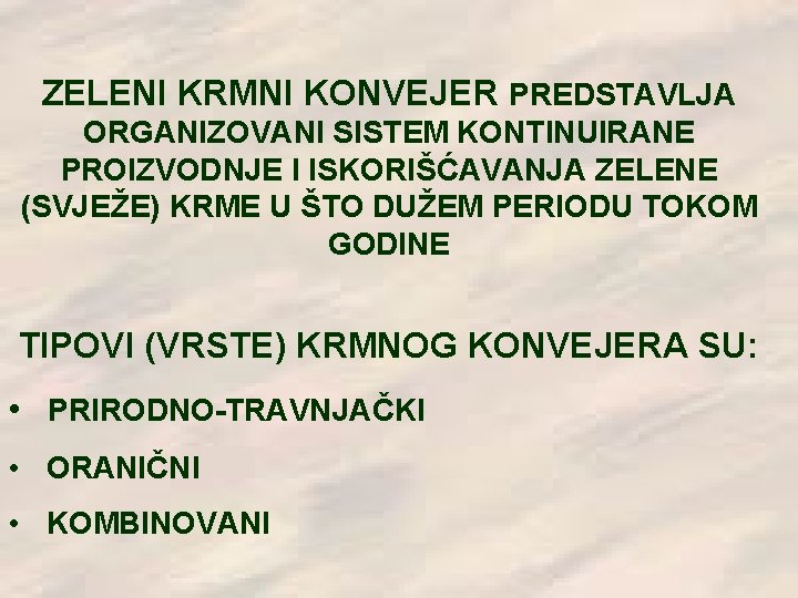 ZELENI KRMNI KONVEJER PREDSTAVLJA ORGANIZOVANI SISTEM KONTINUIRANE PROIZVODNJE I ISKORIŠĆAVANJA ZELENE (SVJEŽE) KRME U