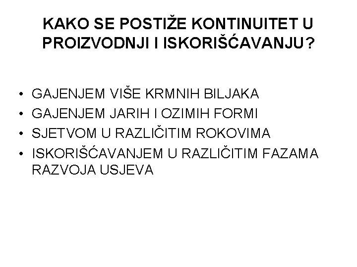 KAKO SE POSTIŽE KONTINUITET U PROIZVODNJI I ISKORIŠĆAVANJU? • • GAJENJEM VIŠE KRMNIH BILJAKA