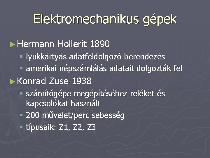 Elektromechanikus gépek ► Hermann Hollerit 1890 § lyukkártyás adatfeldolgozó berendezés § amerikai népszámlálás adatait