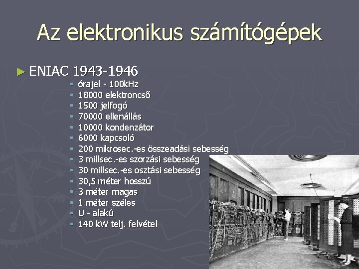 Az elektronikus számítógépek ► ENIAC 1943 -1946 § § § § órajel - 100