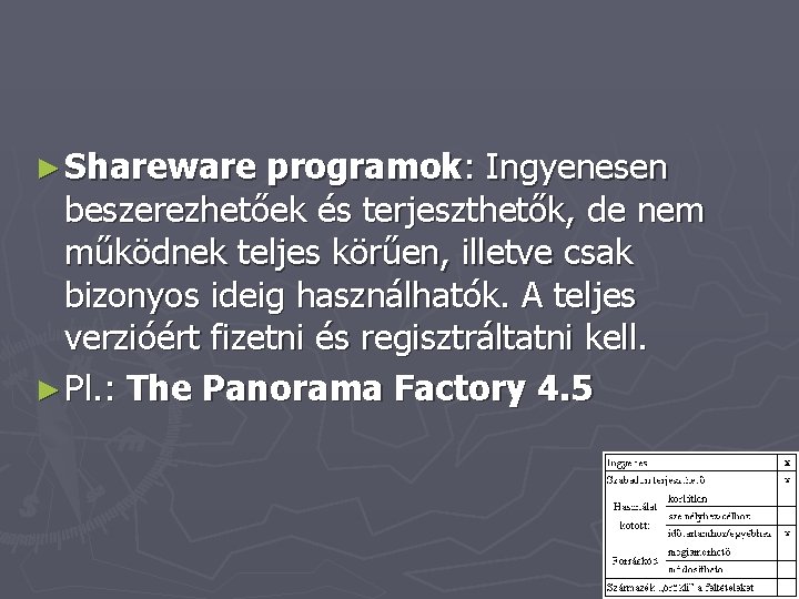 ► Shareware programok: Ingyenesen beszerezhetőek és terjeszthetők, de nem működnek teljes körűen, illetve csak