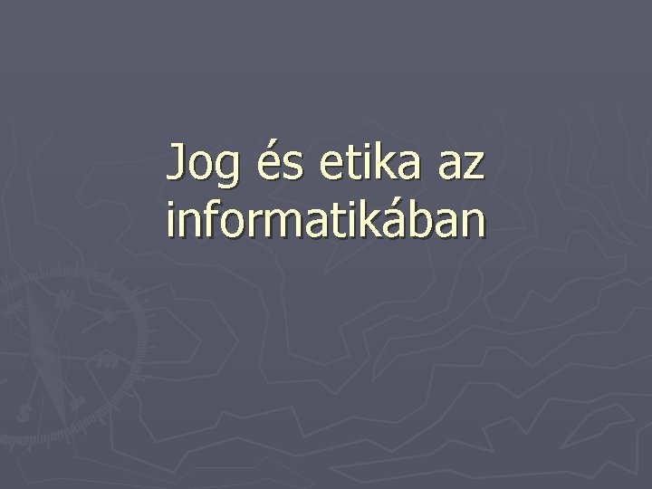 Jog és etika az informatikában 