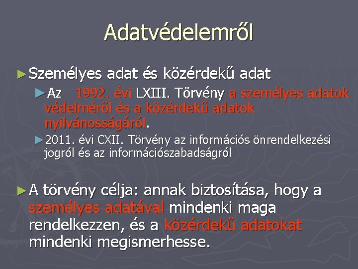 Adatvédelemről ► Személyes adat és közérdekű adat ►Az 1992. évi LXIII. Törvény a személyes