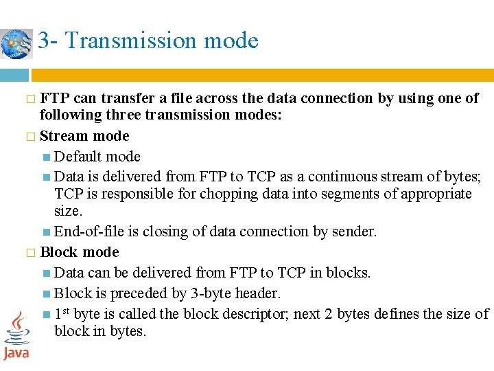 3 - Transmission mode FTP can transfer a file across the data connection by