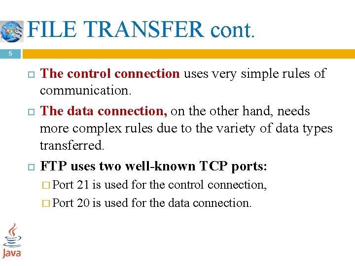 FILE TRANSFER cont. 5 The control connection uses very simple rules of communication. The