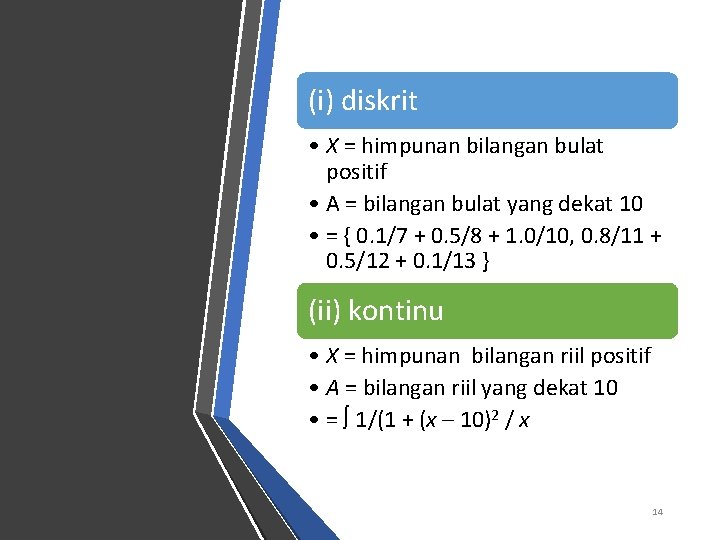 (i) diskrit • X = himpunan bilangan bulat positif • A = bilangan bulat