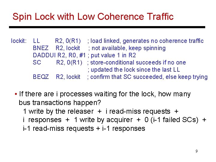 Spin Lock with Low Coherence Traffic lockit: LL R 2, 0(R 1) ; load