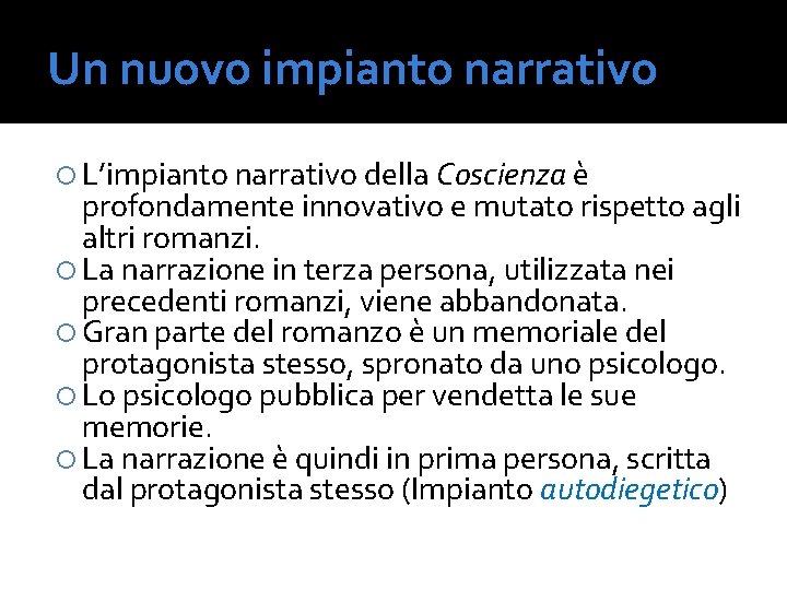 Un nuovo impianto narrativo L’impianto narrativo della Coscienza è profondamente innovativo e mutato rispetto