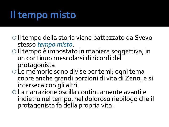 Il tempo misto Il tempo della storia viene battezzato da Svevo stesso tempo misto.