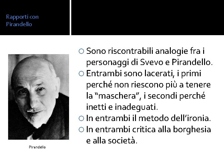 Rapporti con Pirandello Sono riscontrabili analogie fra i Pirandello personaggi di Svevo e Pirandello.