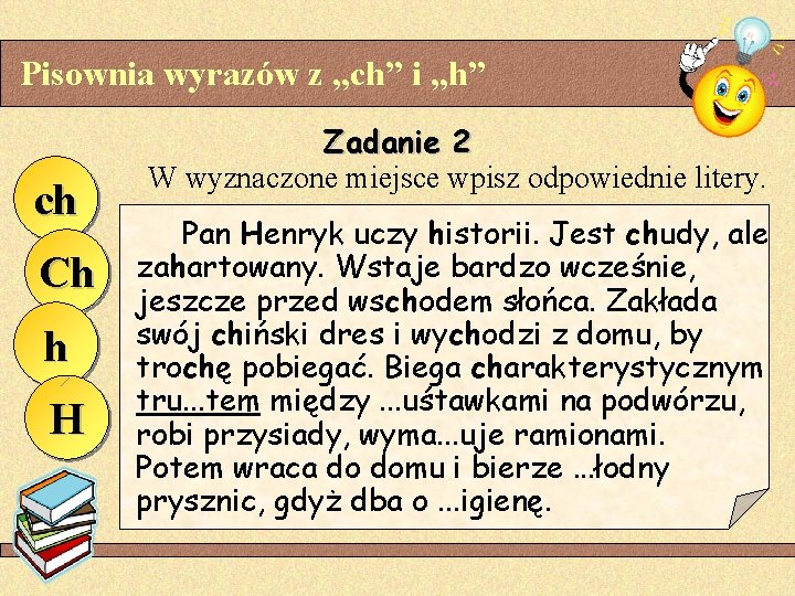 Pisownia wyrazów z „ch” i „h” ch Ch h H Zadanie 2 W wyznaczone