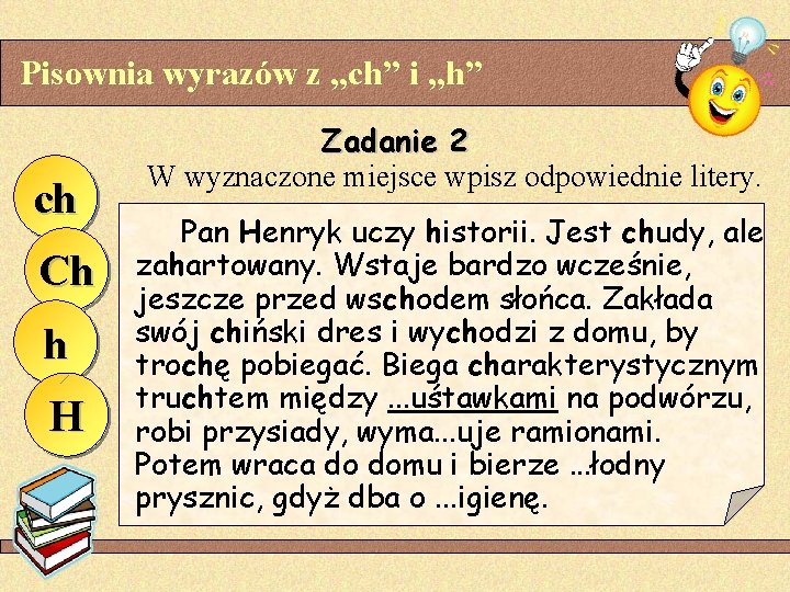 Pisownia wyrazów z „ch” i „h” ch Ch h H Zadanie 2 W wyznaczone