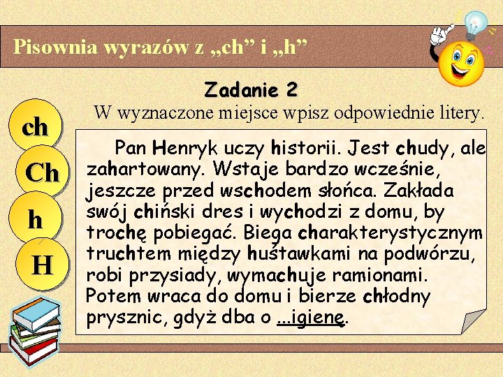 Pisownia wyrazów z „ch” i „h” ch Ch h H Zadanie 2 W wyznaczone