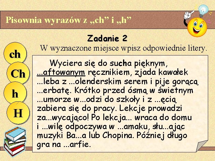 Pisownia wyrazów z „ch” i „h” ch Ch h H Zadanie 2 W wyznaczone