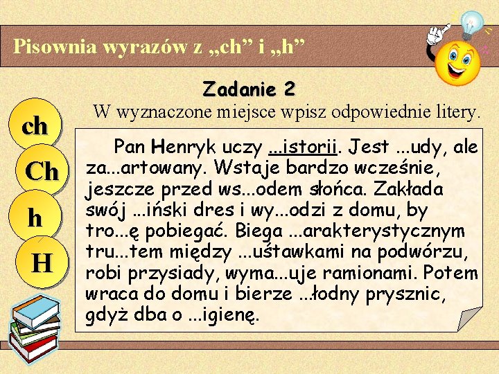 Pisownia wyrazów z „ch” i „h” ch Ch h H Zadanie 2 W wyznaczone