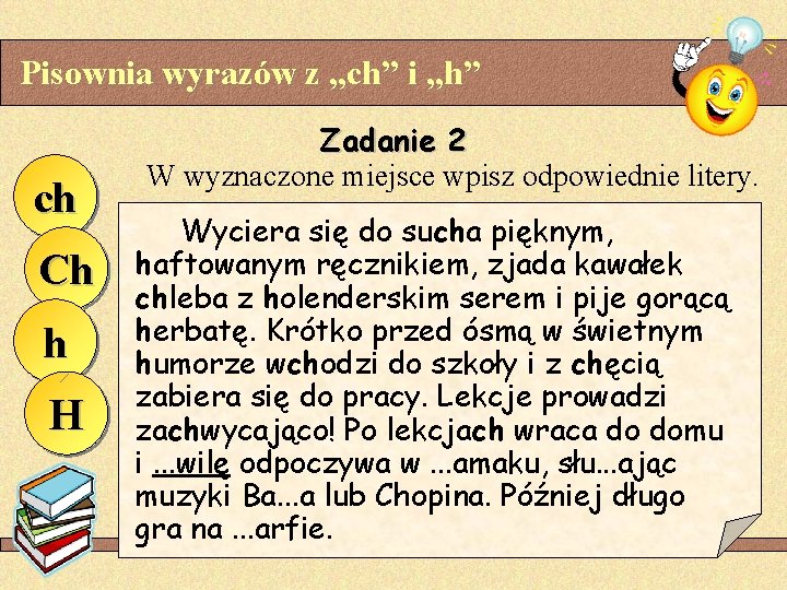 Pisownia wyrazów z „ch” i „h” ch Ch h H Zadanie 2 W wyznaczone