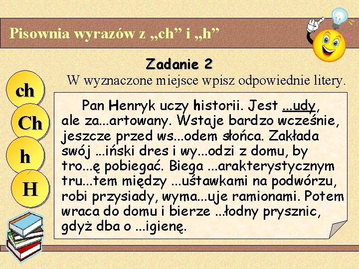 Pisownia wyrazów z „ch” i „h” ch Ch h H Zadanie 2 W wyznaczone