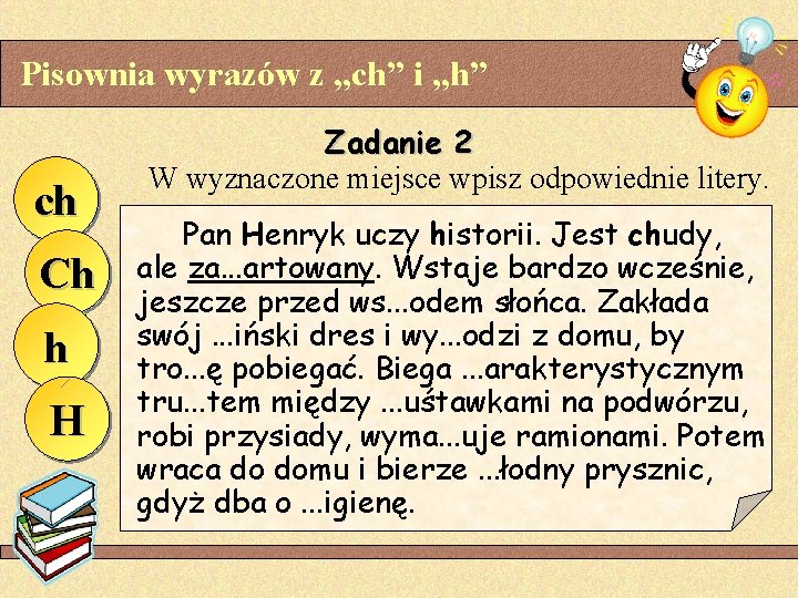 Pisownia wyrazów z „ch” i „h” ch Ch h H Zadanie 2 W wyznaczone