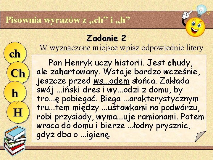 Pisownia wyrazów z „ch” i „h” ch Ch h H Zadanie 2 W wyznaczone