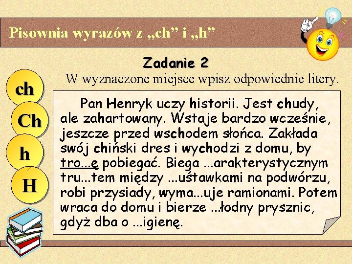 Pisownia wyrazów z „ch” i „h” ch Ch h H Zadanie 2 W wyznaczone