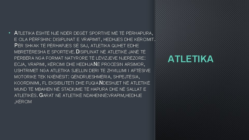  • ATLETIKA ËSHTË NJË NDËR DEGËT SPORTIVE MË TË PËRHAPURA, E CILA PËRFSHIN: