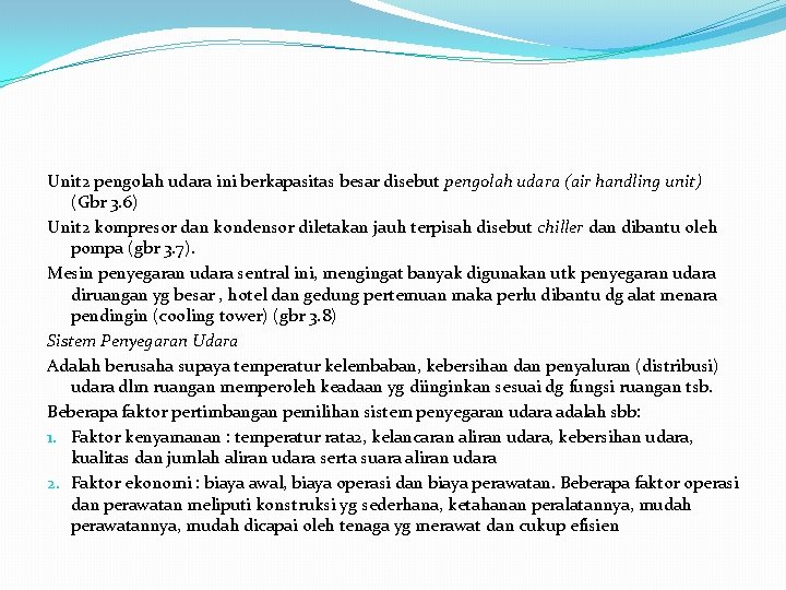 Unit 2 pengolah udara ini berkapasitas besar disebut pengolah udara (air handling unit) (Gbr