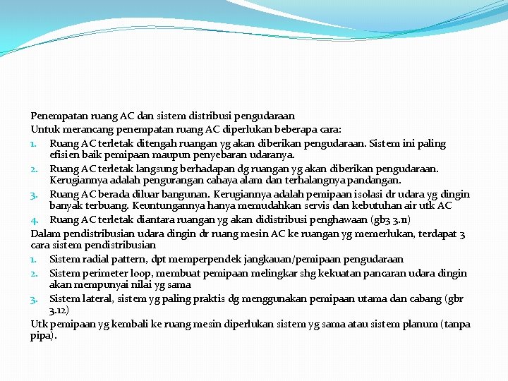 Penempatan ruang AC dan sistem distribusi pengudaraan Untuk merancang penempatan ruang AC diperlukan beberapa