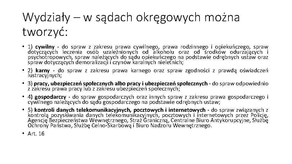 Wydziały – w sądach okręgowych można tworzyć: • 1) cywilny - do spraw z