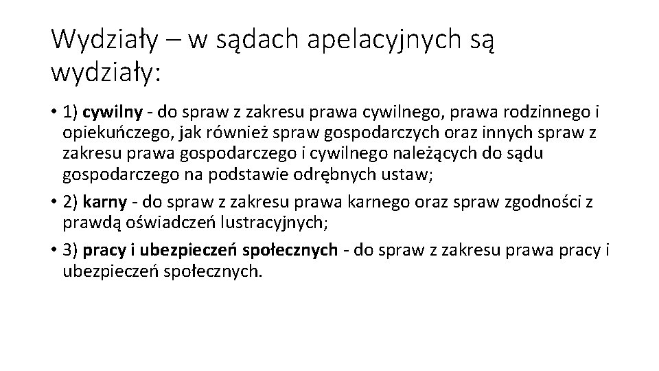 Wydziały – w sądach apelacyjnych są wydziały: • 1) cywilny - do spraw z