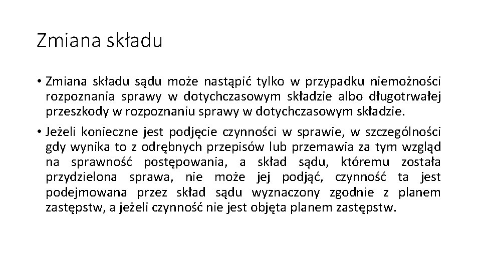 Zmiana składu • Zmiana składu sądu może nastąpić tylko w przypadku niemożności rozpoznania sprawy