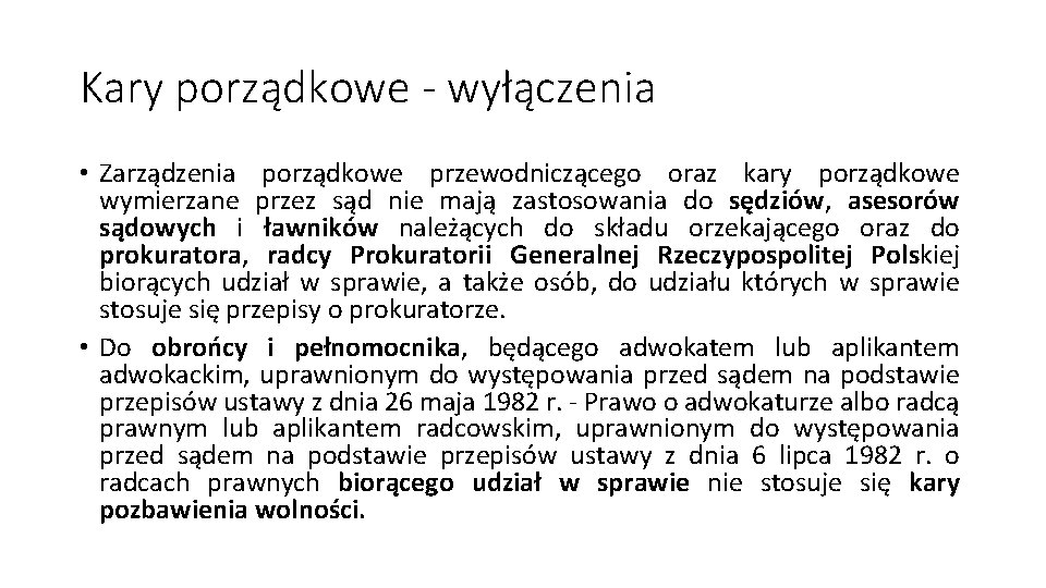 Kary porządkowe - wyłączenia • Zarządzenia porządkowe przewodniczącego oraz kary porządkowe wymierzane przez sąd