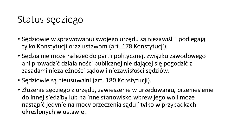 Status sędziego • Sędziowie w sprawowaniu swojego urzędu są niezawiśli i podlegają tylko Konstytucji