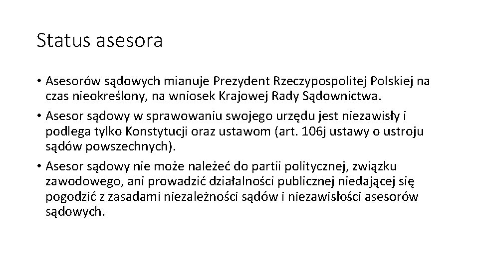 Status asesora • Asesorów sądowych mianuje Prezydent Rzeczypospolitej Polskiej na czas nieokreślony, na wniosek