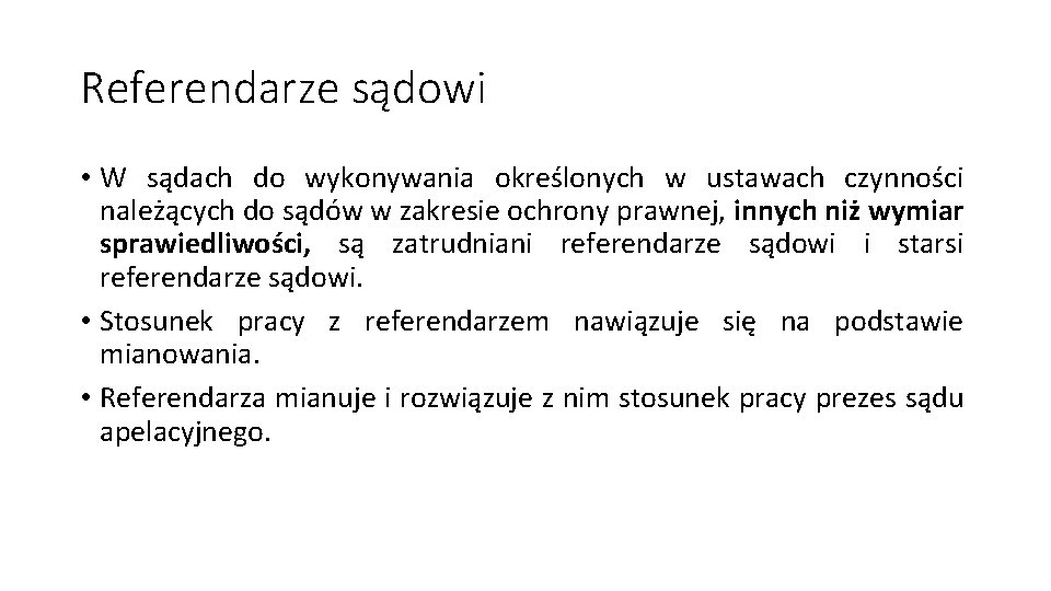 Referendarze sądowi • W sądach do wykonywania określonych w ustawach czynności należących do sądów