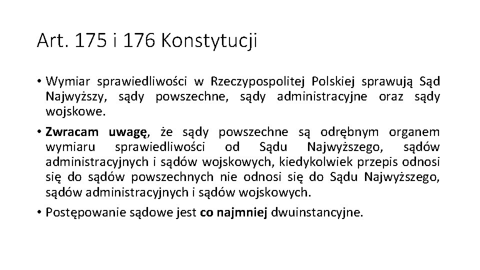 Art. 175 i 176 Konstytucji • Wymiar sprawiedliwości w Rzeczypospolitej Polskiej sprawują Sąd Najwyższy,